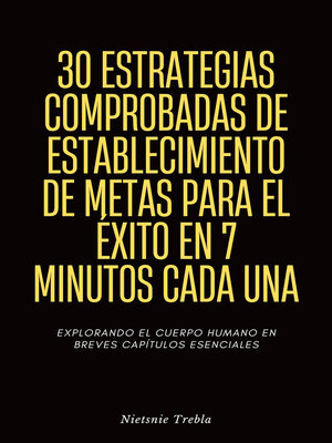cover image of 30 Estrategias Comprobadas de Establecimiento de Metas para el Éxito en 7 Minutos Cada Una